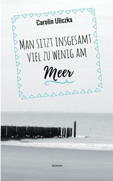 Cover for Carolin Uliczka · Man sitzt insgesamt viel zu wenig am Meer (Paperback Book) (2019)