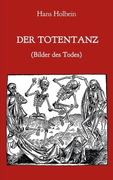 Cover for Hans Holbein · Der Totentanz (Bilder des Todes) (Paperback Bog) (2020)