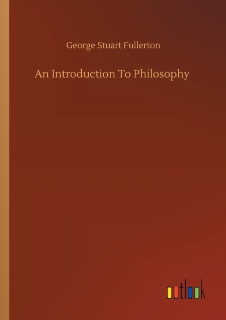 Cover for George Stuart Fullerton · An Introduction To Philosophy (Paperback Bog) (2020)