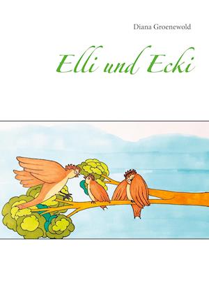 Cover for Diana Groenewold · Elli und Ecki (Hardcover Book) (2021)