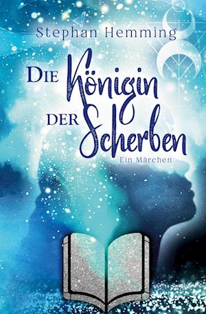 Cover for Stephan Hemming · Die Königin der Scherben (Hardcover Book) (2022)