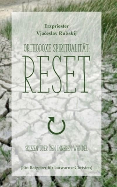 Cover for Vjacheslav Rubskij · Orthodoxe Spiritualitat: Reset: Skizzen uber den inneren Wandel (Pocketbok) (2021)
