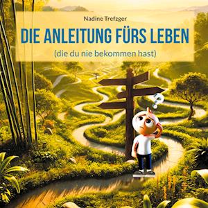Cover for Nadine Trefzger · Die Anleitung fürs Leben (Book) (2025)