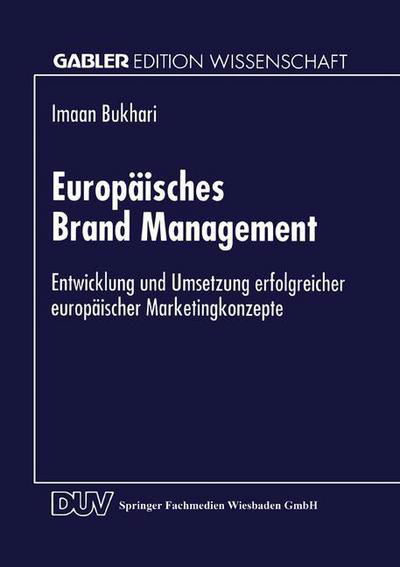 Cover for Imaan Bukhari · Europaisches Brand Management: Entwicklung Und Umsetzung Erfolgreicher Europaischer Marketingkonzepte - Gabler Edition Wissenschaft (Paperback Book) [1999 edition] (1999)