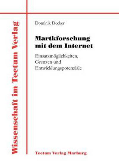 Martkforschung mit dem Internet - Dominik Decker - Books - Tectum - Der Wissenschaftsverlag - 9783828882478 - July 15, 2011