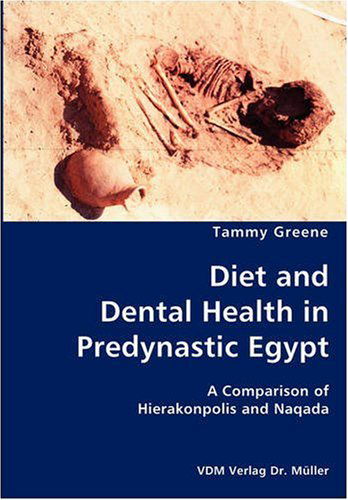 Cover for Tammy Greene · Diet and Dental Health in Predynastic Egypt- a Comparison of Hierakonpolis and Naqada (Paperback Book) (2007)