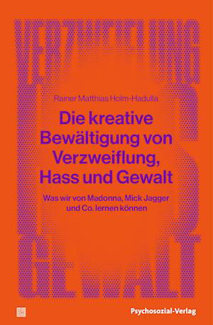 Cover for Rainer Matthias Holm-Hadulla · Die kreative Bewältigung von Verzweiflung, Hass und Gewalt (Buch) (2023)