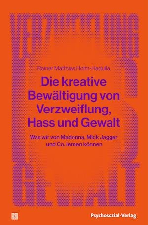 Cover for Rainer Matthias Holm-Hadulla · Die kreative Bewältigung von Verzweiflung, Hass und Gewalt (Bok) (2023)