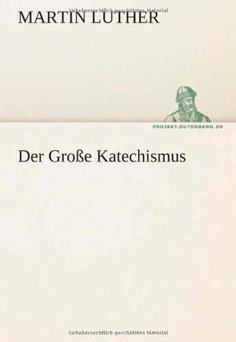 Cover for Martin Luther · Der Große Katechismus (Tredition Classics) (German Edition) (Paperback Book) [German edition] (2012)