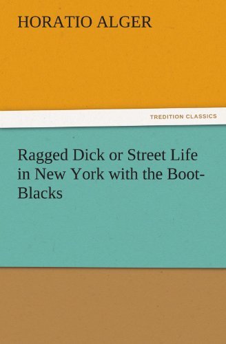 Cover for Horatio Alger · Ragged Dick or Street Life in New York with the Boot-blacks (Tredition Classics) (Paperback Book) (2011)