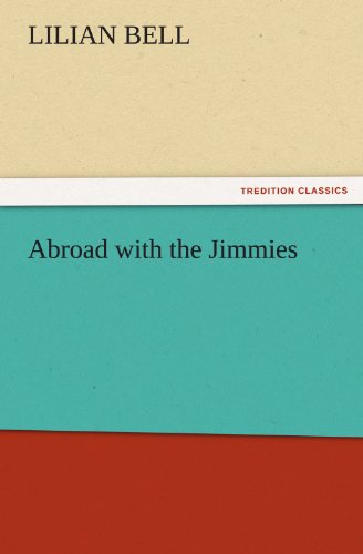 Abroad with the Jimmies (Tredition Classics) - Lilian Bell - Books - tredition - 9783842444478 - November 3, 2011