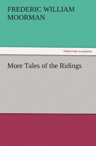 Cover for Frederic William Moorman · More Tales of the Ridings (Tredition Classics) (Pocketbok) (2011)