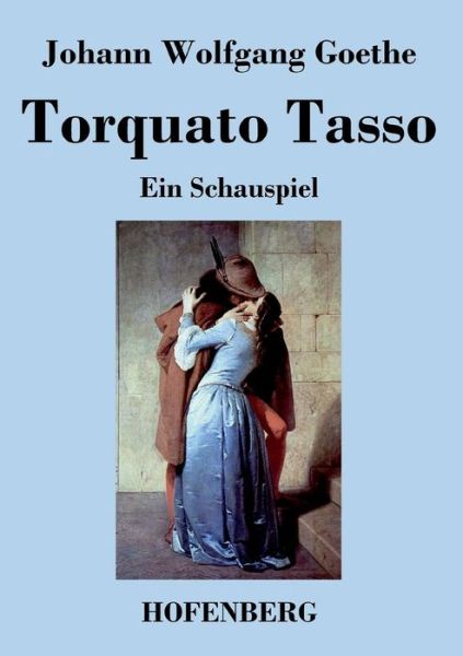 Torquato Tasso - Johann Wolfgang Goethe - Books - Hofenberg - 9783843041478 - September 14, 2016