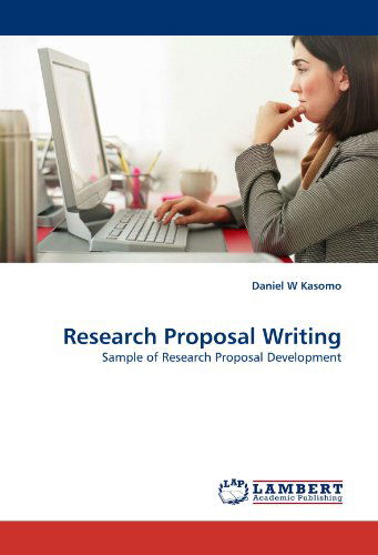 Cover for Daniel  W Kasomo · Research Proposal Writing: Sample of Research Proposal Development (Paperback Book) (2011)