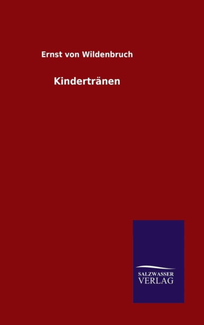 Cover for Ernst Von Wildenbruch · Kindertränen (Inbunden Bok) [German edition] (2014)