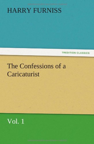 Cover for Harry Furniss · The Confessions of a Caricaturist, Vol. 1 (Pocketbok) (2012)