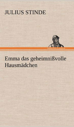 Emma Das Geheimnissvolle Hausmadchen - Julius Stinde - Książki - TREDITION CLASSICS - 9783847267478 - 11 maja 2012