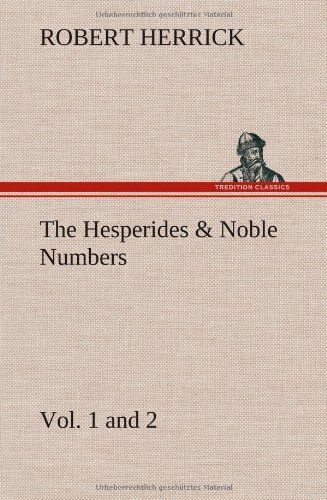 Cover for Robert Herrick · The Hesperides &amp; Noble Numbers: Vol. 1 and 2 (Innbunden bok) (2012)
