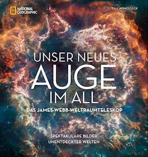 Cover for Till Mundzeck · Unser neues Auge im All – Das James-Webb-Weltraumteleskop (Bog) (2024)