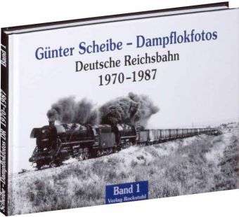 Dampflokfotos 1 - Günter Scheibe - Książki - Rockstuhl Verlag - 9783867773478 - 13 marca 2012