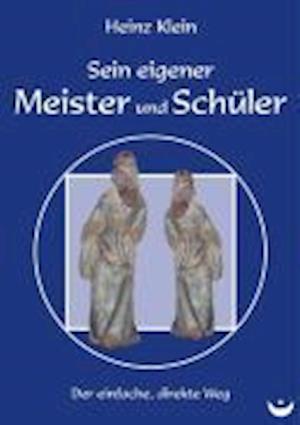 Sein eigener Meister und Schüler - Heinz Klein - Livros - Zeitenwende, Verlag - 9783934291478 - 1 de novembro de 2007