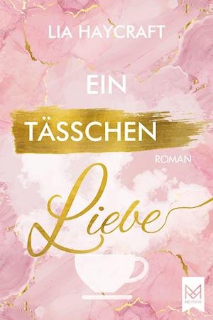 Cover for Lia Haycraft · Ein Tässchen Liebe (Innbunden bok) (2022)