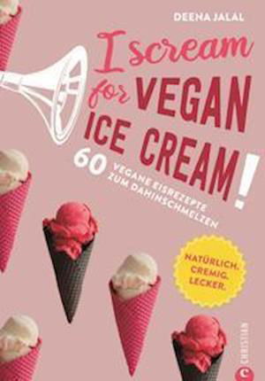 Cover for Deena Jalal · I Scream for Vegan Ice Cream! (Hardcover Book) (2022)