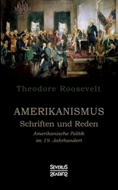 Amerikanismus - Schriften und - Roosevelt - Bücher -  - 9783963451478 - 24. März 2021