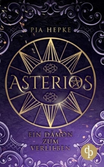 Cover for Pia Hepke · Asterios: Ein Dämon zum Verlieben (Book) (2023)