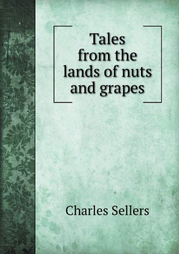 Cover for Charles Sellers · Tales from the Lands of Nuts and Grapes (Paperback Book) (2013)