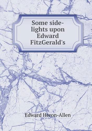 Cover for Edward Heron-allen · Some Side-lights Upon Edward Fitzgerald's (Paperback Book) (2013)