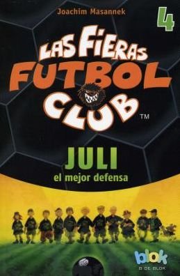 Cover for Joachim Masannek · Juli El Mejor Defensa. Las Fieras Del Futbol 4 (Las Fieras Futbol Club / the Wild Soccer Bunch) (Spanish Edition) (Paperback Book) [Spanish edition] (2014)