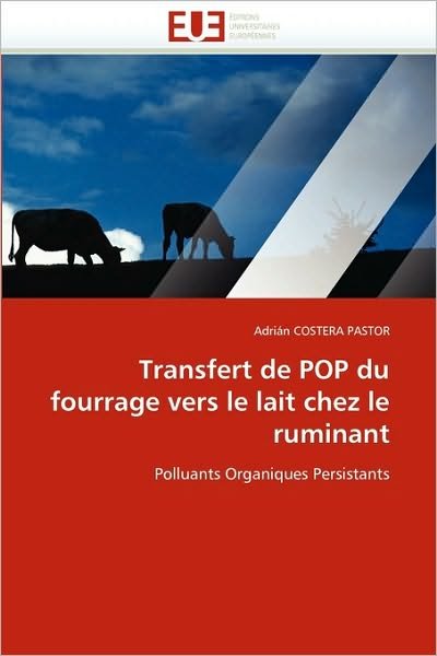Cover for Adrián Costera Pastor · Transfert De Pop Du Fourrage Vers Le Lait Chez Le Ruminant: Polluants Organiques Persistants (Paperback Book) [French edition] (2018)