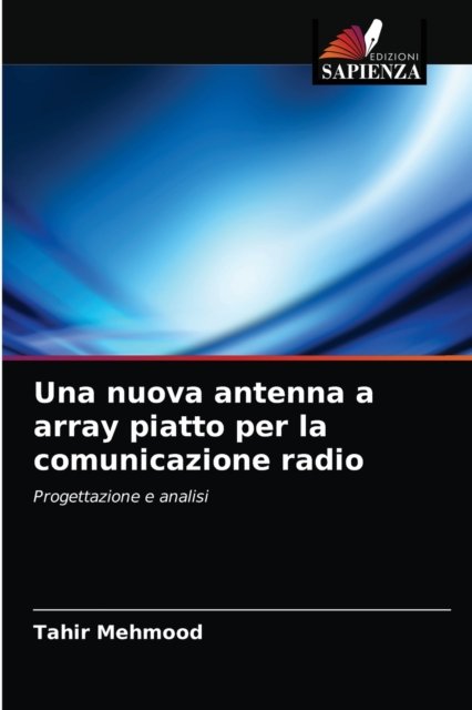 Cover for Tahir Mehmood · Una nuova antenna a array piatto per la comunicazione radio (Pocketbok) (2021)