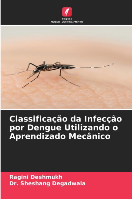 Cover for Ragini Deshmukh · Classificacao da Infeccao por Dengue Utilizando o Aprendizado Mecanico (Paperback Book) (2021)