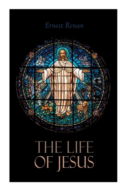 Cover for Ernest Renan · The Life of Jesus: Biblical Criticism and Controversies (Pocketbok) (2022)