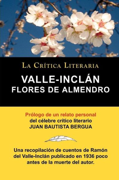 Cover for Ramn Valle-Incln · Flores de Almendro, Valle-Inclan. La Critica Literaria. Prologado Por Juan B. Bergua. (Taschenbuch) [Spanish edition] (2010)