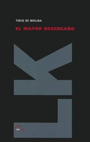Cover for Tirso De Molina · El Mayor Desengaño (Teatro) (Spanish Edition) (Hardcover Book) [Spanish edition] (2011)
