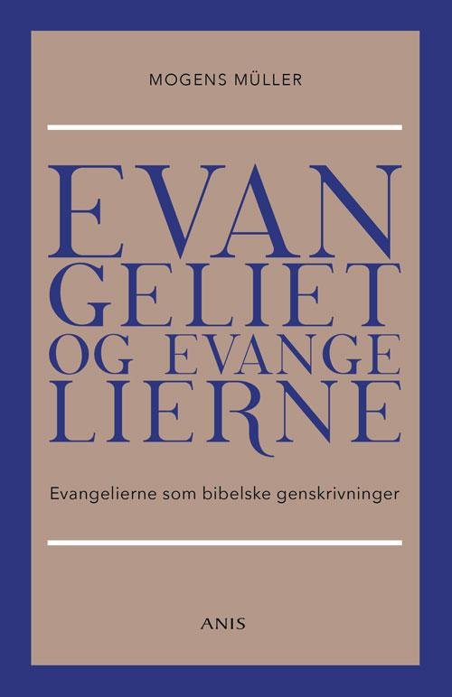 Cover for Mogens Müller · Evangeliet og evangelierne (Sewn Spine Book) [1e uitgave] (2015)