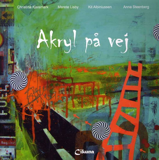 Cover for Christina Kjelsmark · Akryl på vej (Sewn Spine Book) [1. Painos] (2014)