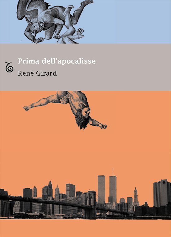 Cover for René Girard · Prima Dell'apocalisse. Riflessioni Sull'incertezza Del Tempo Presente (Book)