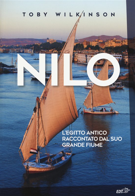 Cover for Toby Wilkinson · Nilo. L'Egitto Antico Raccontato Dal Suo Grande Fiume (Buch)