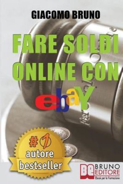 Cover for Giacomo Bruno · Fare Soldi Online Con Ebay (Pocketbok) (2018)