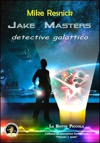 Cover for Mike Resnick · Jake Masters, Detective Galattico (Book)