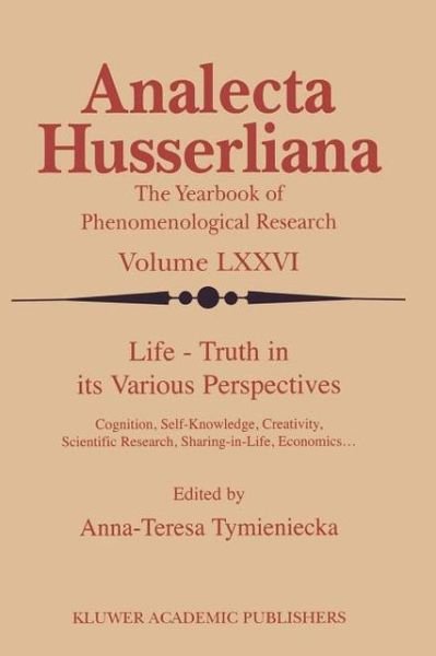 Cover for A-t Tymieniecka · Life Truth in its Various Perspectives: Cognition, Self-Knowledge, Creativity, Scientific Research, Sharing-in-Life, Economics… - Analecta Husserliana (Pocketbok) [Softcover reprint of the original 1st ed. 2002 edition] (2011)
