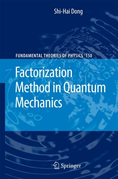 Factorization Method in Quantum Mechanics - Fundamental Theories of Physics - Shi-Hai Dong - Books - Springer - 9789048174478 - November 22, 2010