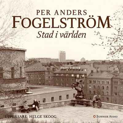 Stadserien: Stad i världen - Per Anders Fogelström - Audio Book - Bonnier Audio - 9789173489478 - July 4, 2014