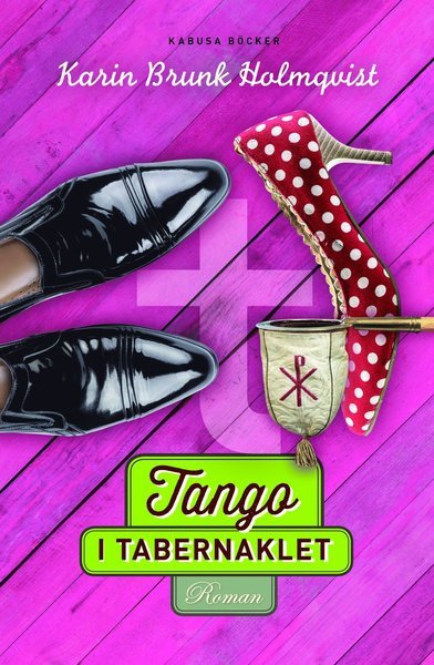 Tango i tabernaklet - Karin Brunk Holmqvist - Books - Kabusa Böcker - 9789176590478 - December 31, 2018