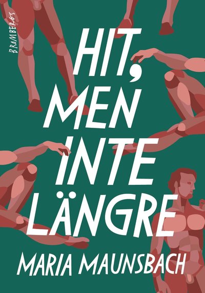 Hit, men inte längre - Maria Maunsbach - Böcker - Brombergs - 9789178091478 - 20 maj 2020