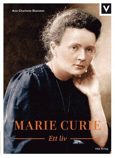 Cover for Ann-Charlotte Ekensten · Ett liv: Marie Curie : ett liv (Bound Book) (2020)